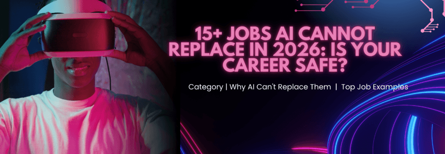 15+ Jobs AI Cannot Replace in 2026 Is Your Career Safe
